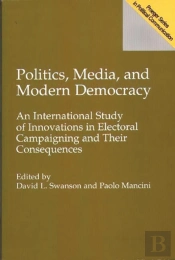 Politics, Media And Modern Democracy