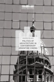 Politics Of Architecture In Contemporary Argentine Cinema