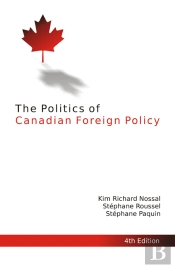 Politics Of Canadian Foreign Policy, Fourth Edition