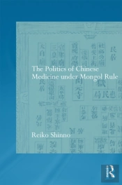 Politics Of Chinese Medicine Under Mongol Rule