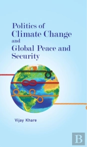 Politics Of Climate Change And Global Peace And Security