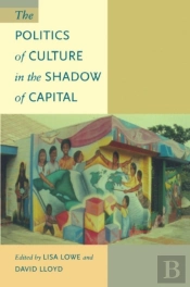 Politics Of Culture In The Shadow Of Capital