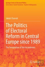 Politics Of Electoral Reform In Central Europe Since 1989