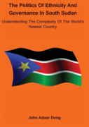 Politics Of Ethnicity And Governance In South Sudan