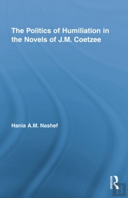 Bertrand.pt - Politics Of Humiliation In The Novels Of J.M. Coetzee