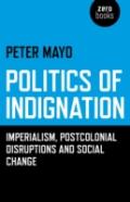 Politics Of Indignation - : Imperialism, Postcolonial Disruptions And Social Change.