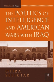 Politics Of Intelligence And American Wars With Iraq