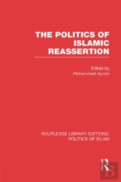 Politics Of Islamic Reassertion (Rle Politics Of Islam)