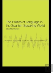 Politics Of Language In The Spanish-Speaking World