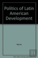 Politics Of Latin American Development