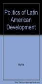 Politics Of Latin American Development