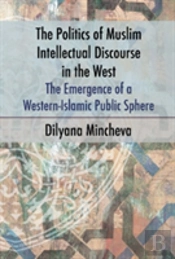 Politics Of Muslim Intellectual Discourse In The West