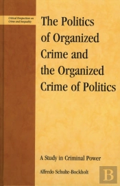 Politics Of Organized Crime And The Organized Crime Of Politics