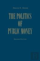 Politics Of Public Money, Second Edition