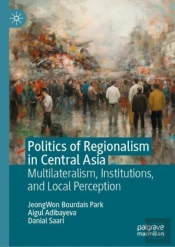 Politics Of Regionalism In Central Asia
