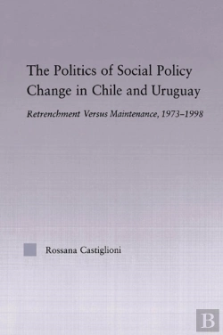 Bertrand.pt - Politics Of Social Policy Change In Chile And Uruguay