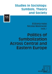 Politics Of Symbolization Across Central And Eastern Europe