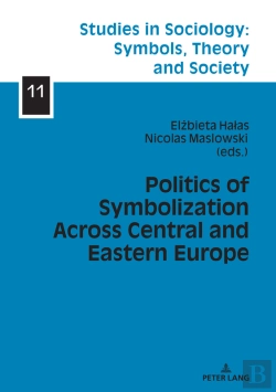 Bertrand.pt - Politics Of Symbolization Across Central And Eastern Europe