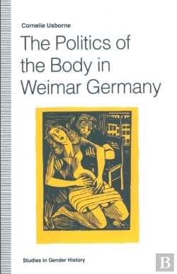 Bertrand.pt - Politics Of The Body In Weimar Germany