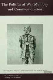 Politics Of War Memory And Commemoration