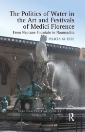 Politics Of Water In The Art And Festivals Of Medici Florence