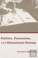 Politics, Persuasion, And Educational Testing