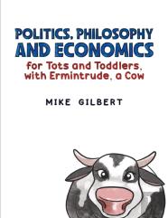 Politics, Philosophy And Economics For Tots And Toddlers, With Ermintrude, A Cow