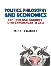 Politics, Philosophy And Economics For Tots And Toddlers, With Ermintrude, A Cow