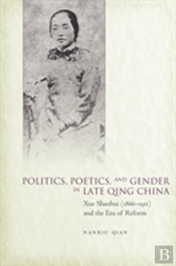 Bertrand.pt - Politics, Poetics, And Gender In Late Qing China
