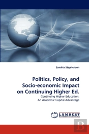 Politics, Policy, And Socio-Economic Impact On Continuing Higher Ed.