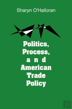 Bertrand.pt - Politics, Process, And American Trade Policy