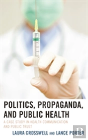 Politics, Propaganda, And Public Health