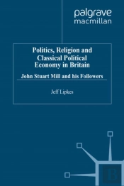 Politics, Religion And Classical Political Economy In Britain