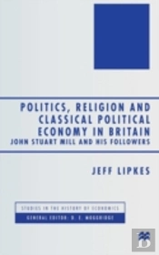 Politics, Religion And Classical Political Economy In Britain