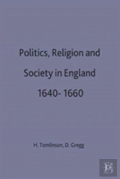 Politics, Religion And Society In England, 1640-60