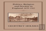 Politics, Religion And Society In England, 1679-1742