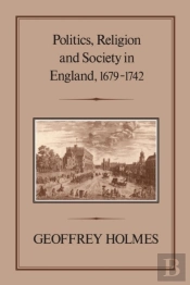 Politics, Religion And Society In England, 1679-1742