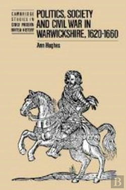 Bertrand.pt - Politics, Society And Civil War In Warwickshire, 1620-1660