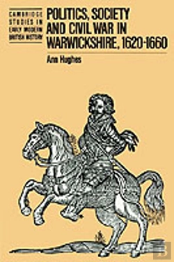 Bertrand.pt - Politics, Society And Civil War In Warwickshire, 1620â€“1660