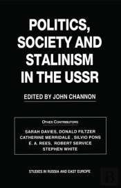 Politics, Society And Stalinism In The Ussr