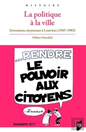 Politique À La Ville ; Inventions Citoyennes À Louviers (1965-1983)