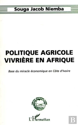 Bertrand.pt - Politique Agricole Vivriere En Afrique ; Base Du Miracle Economique En Cote D'Ivoire