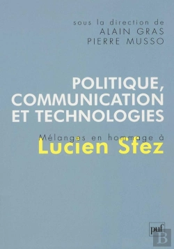 Bertrand.pt - Politique, Communication Et Technologies : Mélanges En Hommage À Lucien Sfez