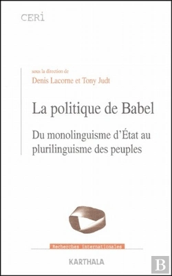 Bertrand.pt - Politique De Babel -Du Monolinguisme D'Etat Au Plurilinguisme Des Peuples (La)