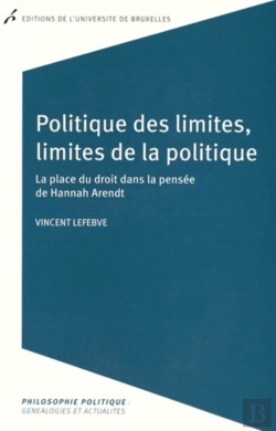 Bertrand.pt - Politique Des Limites, Limites De La Politique. Hannah Arendt : La Place Du Droit Dans La Pensée De Hannah Arendt