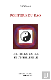 Politique Du Dao ; Relier Le Sensible Et L'Intelligible
