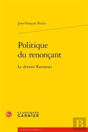 Politique Du Renoncant - Le Dernier Rousseau