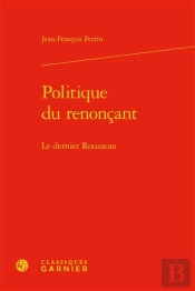 Politique Du Renoncant - Le Dernier Rousseau