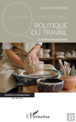Bertrand.pt - Politique Du Travail ; La Fierté Professionnelle