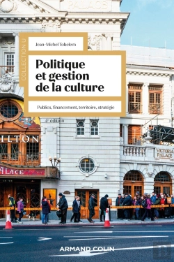 Bertrand.pt - Politique Et Gestion De La Culture : Public, Financement, Territoire, Stratégie (4e Édition)